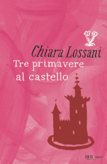 Tre primavere al castello - Chiara Lossani