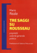 Tre saggi su Rousseau. Proprietà, volontà generale, politica