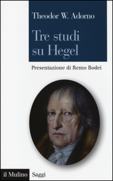 Tre studi su Hegel - Theodor W. Adorno