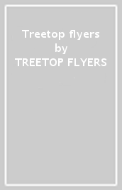 Treetop flyers