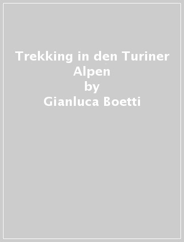 Trekking in den Turiner Alpen - Gianluca Boetti