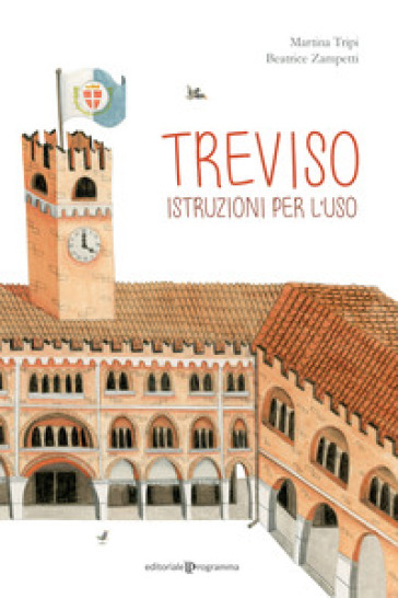 Treviso. Istruzioni per l'uso - Martina Tripi