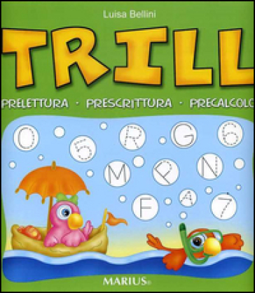 Trill. Prelettura, prescrittura, precalcolo. Per la Scuola materna - Luisa Bellini