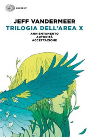 Trilogia dell'Area X: Annientamento-Autorità-Accettazione - Jeff Vandermeer