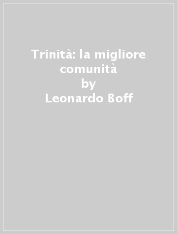 Trinità: la migliore comunità - Leonardo Boff