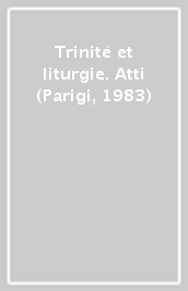 Trinité et liturgie. Atti (Parigi, 1983)