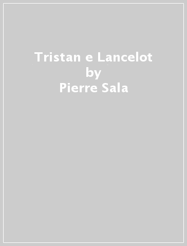 Tristan e Lancelot - Pierre Sala