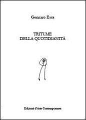 Tritume della quotidianità. Ediz. illustrata