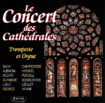 Trompette et orgue - LE CONCERT DES CATHEDRALES