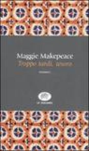 Troppo tardi, tesoro - Maggie Makepeace