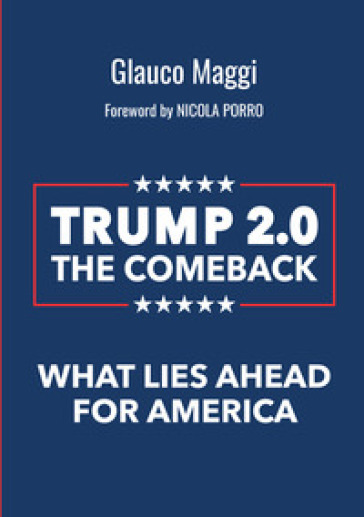 Trump 2.0 The comeback. What lies ahead for America - Glauco Maggi