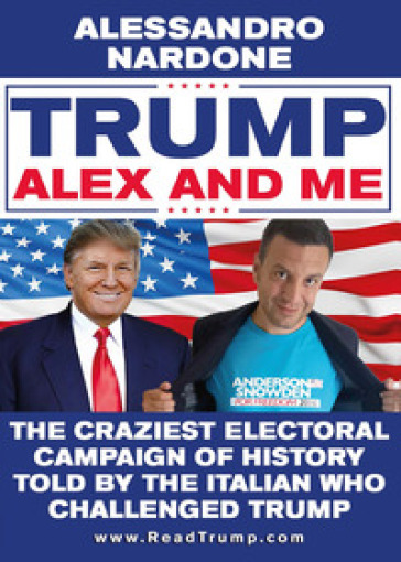 Trump, Alex and me - Alessandro Nardone