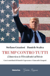 Trump contro tutti. L America (e l Occidente) al bivio