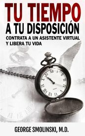 Tu tiempo a tu disposición: Contrata a un asistente virtual y libera tu vida