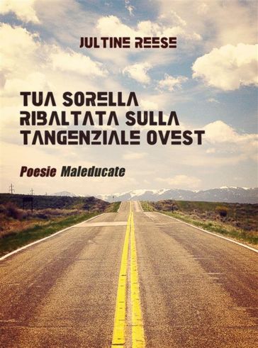 Tua sorella ribaltata sulla tangenziale ovest - Jultine Reese