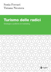 Turismo delle radici. Strategie e politiche di marketing