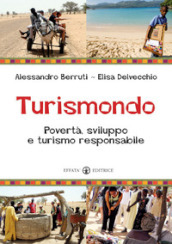 Turismondo. Povertà, sviluppo e turismo responsabile