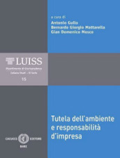 Tutela dell ambiente e responsabilità d impresa. Nuova ediz.