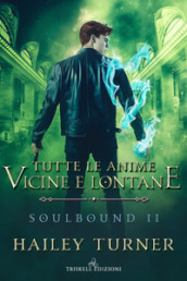 Tutte le anime vicine e lontane. Soulbound. Vol. 2