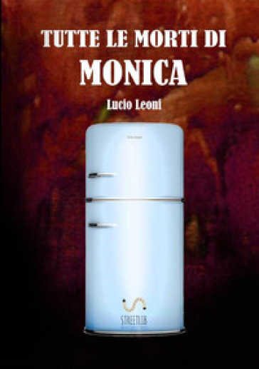 Tutte le morti di Monica - Lucio Leoni