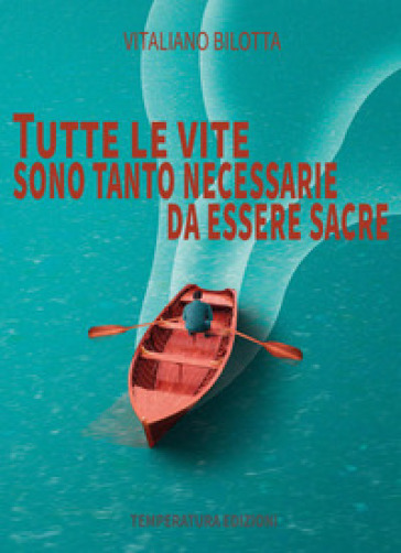 Tutte le vite sono tanto necessarie da essere sacre - Vitaliano Bilotta