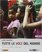 Tutte le voci del mondo. Per le Scuole superiori. Con e-book