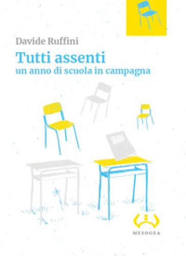 Tutti assenti. Un anno di scuola in campagna - Davide Ruffini