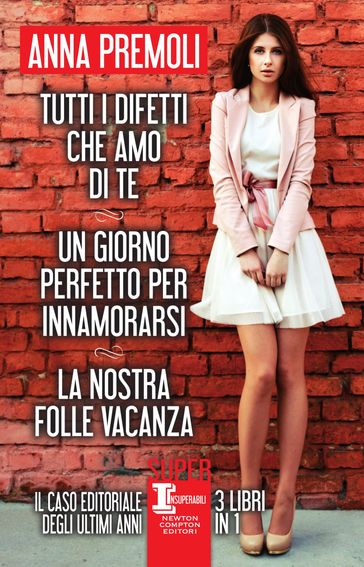 Tutti i difetti che amo di te - Un giorno perfetto per innamorarsi -La nostra folle vacanza - Anna Premoli