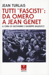 Tutti «fascisti»: da Omero a Jean Genet