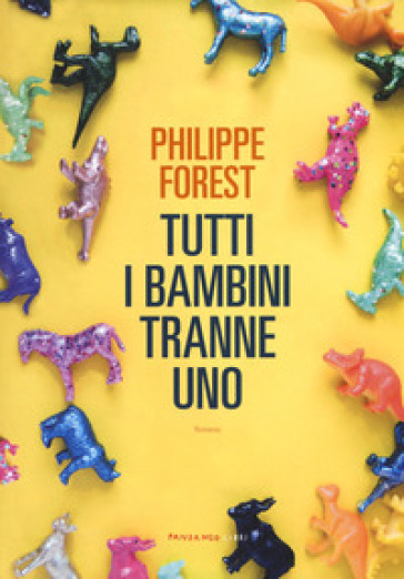 Tutti i bambini tranne uno - Philippe Forest