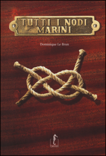 Tutti i nodi marini - Dominique Le Brun