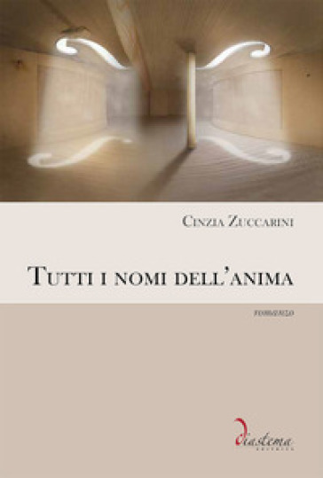 Tutti i nomi dell'anima - Cinzia Zuccarini