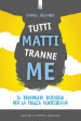 Tutti matti tranne me. Il terapeuta tascabile per la follia quotidiana. Nuova ediz.