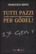 Tutti pazzi per Gödel. La guida completa al teorema d incompletezza