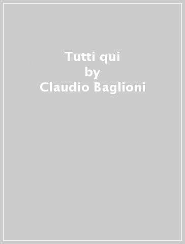 Tutti qui - Claudio Baglioni