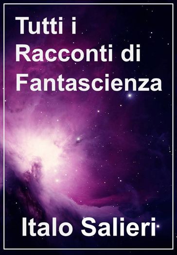 Tutti i racconti di fantascienza - Italo Salieri