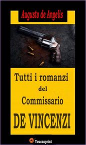 Tutti i romanzi del Commissario De Vincenzi (14 Romanzi polizieschi in edizione integrale)