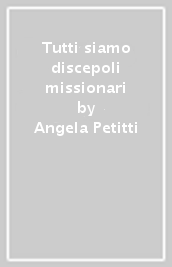 Tutti siamo discepoli missionari