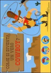 Tutto per giocare e travestirsi da cowboy. Creatubes. Ediz. illustrata. Con gadget