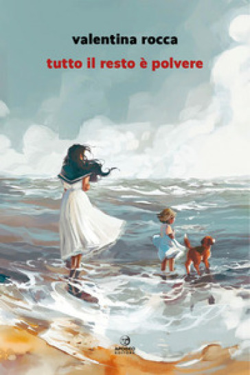 Tutto il resto è polvere - Valentina Rocca