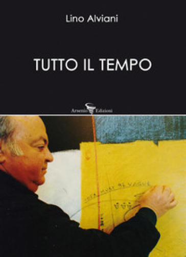 Tutto il tempo - Lino Alviani