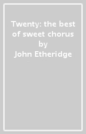 Twenty: the best of sweet chorus