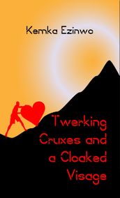 Twerking Cruxes and a Cloaked Visage