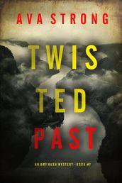 Twisted Past (An Amy Rush Suspense ThrillerBook 7)