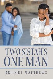 Two Sistah s One Man