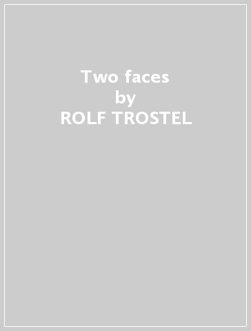 Two faces - ROLF TROSTEL