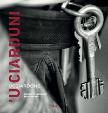 'U Ciarduni. Ucciardone. Ediz. illustrata - Michele Di Leonardo - Salvo Valenti