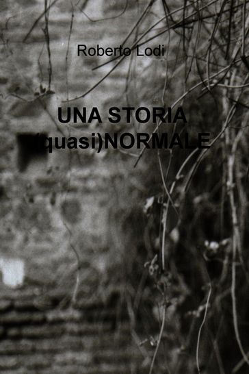 UNA STORIA (quasi)NORMALE - Roberto Lodi