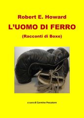 L UOMO DI FERRO (Racconti di Boxe)