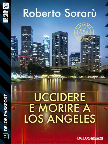 Uccidere e morire a Los Angeles - Roberto Sorarù